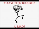 You’re blocked. U mad?
