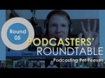 Podcasters’ Roundtable – Round 5 – Podcasting Pet Peeves