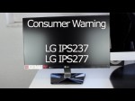 Consumer Warning: LG IPS237 / IPS277 (1.2mm bezel lie)