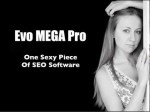 Evo MEGA Pro SEO Sofware – One Sexy Piece Of SEO Software