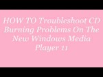 Computer Software: HOW TO Troubleshoot CD Burning Problems On The New Windows Media Player 11
