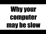 Why your Windows computer system may be running slow?