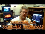 Do I Have Hardware or Software Problems? – Viewer Mailbag Q&A #1