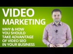 Video Marketing: Why And How You Should Take Advantage Of Video SEO In Your Business